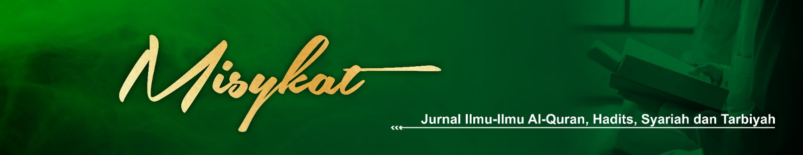 MISYKAT: Jurnal Ilmu-ilmu Al-Quran, Hadits, Syariah dan Tarbiyah